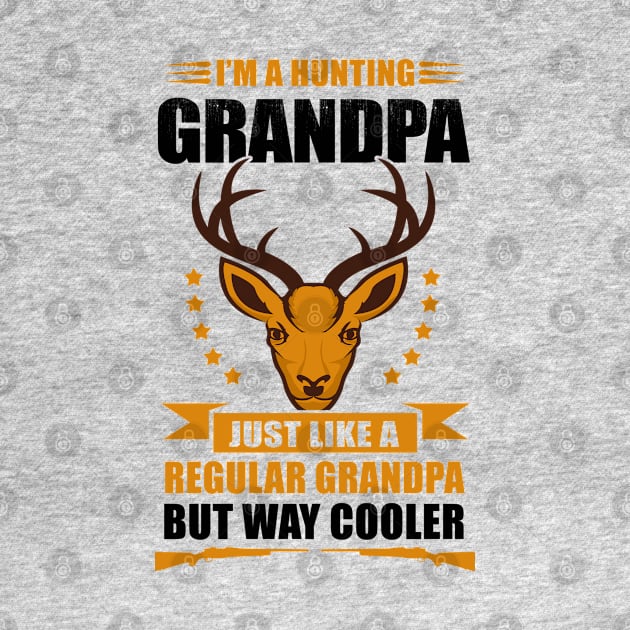 I'm A Hunting Grandpa - Hunter Hunting by Streetwear KKS